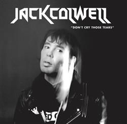 online anhören Jack Colwell - Dont Cry Those Tears