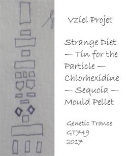 last ned album Vziel Projet - Strange Diet Tin For The Particle Chlorhexidine Sequoia Mould Pellet