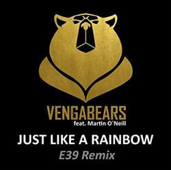 ouvir online Vengabears Feat Martin O'Neill - Just Like A Rainbow E39 Remix