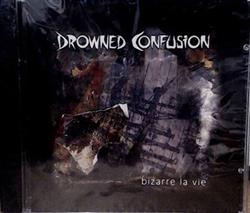 lataa albumi Drowned Confusion - Bizarre La Vie