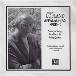 last ned album Aaron Copland St Luke's Chamber Ensemble, Dennis Russell Davies - Appalachian Spring Nonet For Strings Two Pieces For String Quartet