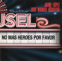 last ned album Jaime López, José Manuel Aguilera - No Más Héroes Por Favor El Panteón Ya Se Llenó Tomas De Laptop