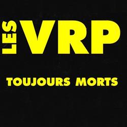lytte på nettet Les VRP - Toujours Morts