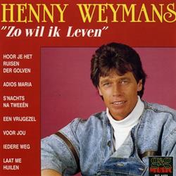 descargar álbum Henny Weymans - Zo Wil Ik Leven
