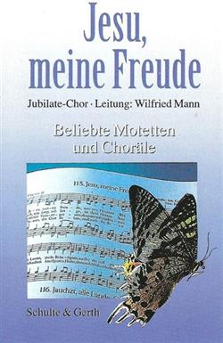 Download JubilateChor, Wilfried Mann - Jesu Meine Freude Beliebte Motetten Und Choräle