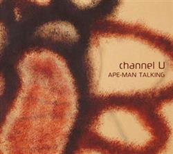 télécharger l'album Channel U - Ape Man Talking