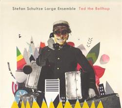 lataa albumi Stefan Schultze Large Ensemble - Ted The Bellhop