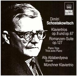 last ned album Dimitri Schostakowitsch Alla Ablaberdyeva, Münchner Klaviertrio - Klaviertrios Op 8 Und Op 67 Romanzen Suite Op 127