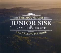 lataa albumi Junior Sisk & Ramblers Choice - The Mountains Are Calling Me Home