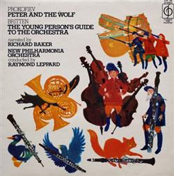 last ned album Prokofiev, Britten Narrated By Richard Baker , New Philharmonia Orchestra Conducted By Raymond Leppard - Peter And The Wolf The Young Persons Guide To The Orchestra