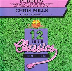 descargar álbum Pebbles Chris Mills - Giving You The Benefit Cold Turkey