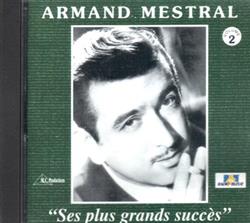 last ned album Armand Mestral - Ses Plus Grands Succès Vol 2