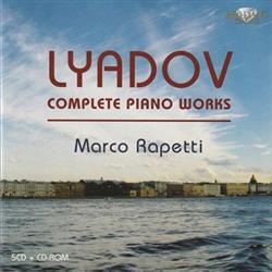 online anhören Lyadov, Marco Rapetti - Complete Piano Works