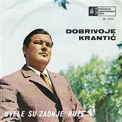 télécharger l'album Dobrivoje Krantić - Uvele Su Zadnje Ruže
