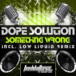 escuchar en línea Dope Solution - Something Wrong