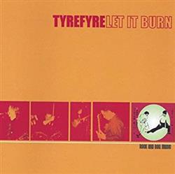 ladda ner album Tyrefyre - Let It Burn