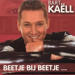 écouter en ligne Bart Kaëll - Beetje Bij Beetje