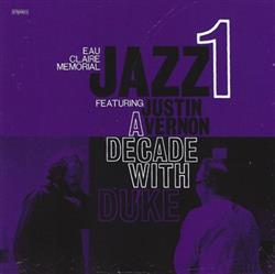 descargar álbum Eau Claire Memorial Jazz 1 Featuring Justin Vernon - A Decade With Duke