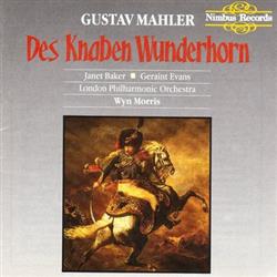 last ned album Gustav Mahler, Geraint Evans, Janet Baker, The London Philharmonic Orchestra, Wyn Morris - Des Knaben Wunderhorn The Young Magic Horn