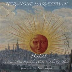 Hermione Harvestman - Solis A Sonic Solstice Ritual For Winter Witches Third Speaker In The Locus Tempus 1979