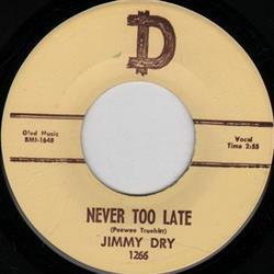 Download Jimmy Dry - Never Too Late Whos This Lonely Fool