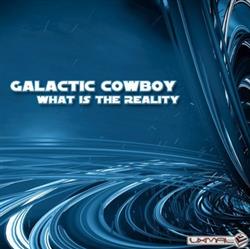 kuunnella verkossa Galactic Cowboy - What Is The Reality