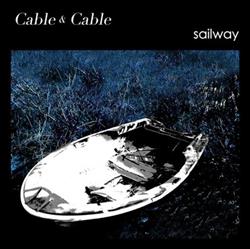 télécharger l'album Cable And Cable - Sailway