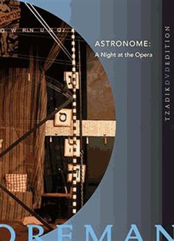 last ned album John Zorn Richard Foreman Henry Hills - Astronome A Night At The Opera A Disturbing Initiation Ontological Hysteric Theater Vol 2