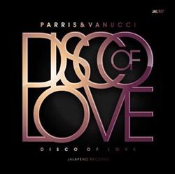 ladda ner album Parris & Vanucci - Disco Of Love