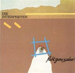 télécharger l'album Die Interpreten - Nicht Ganz Sauber
