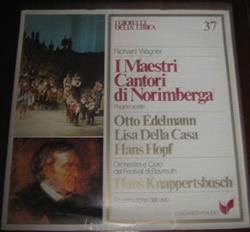 baixar álbum Richard Wagner Otto Edelmann, Lisa Della Casa, Hans Hopf, Orchestra E Coro Del Festival Di Bayreuth, Hans Knappertsbusch - I Maestri Cantori Di Norimberga Pagine Scelte