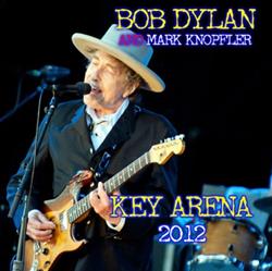 descargar álbum Bob Dylan, Mark Knopfler - Key Arena 2012