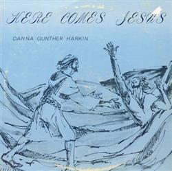 escuchar en línea Danna Gunther Harkin - Here Comes Jesus