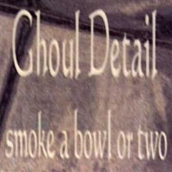 Ghoul Detail - Smoke A Bowl Or Two