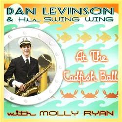 descargar álbum Dan Levinson & His Swing Wing, Molly Ryan - At The Codfish Ball