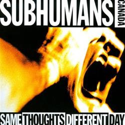 lytte på nettet Subhumans Canada - Same Thoughts Different Day