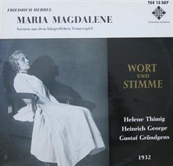 lataa albumi Friedrich Hebbel, Helene Thimig, Heinrich George, Gustaf Gründgens - Maria Magdalene Szenen Aus Dem Bürgerlichen Trauerspiel