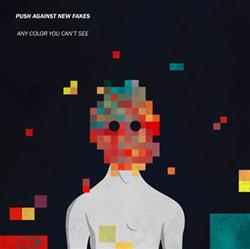 descargar álbum Push Against New Fakes - Any Color You Cant See