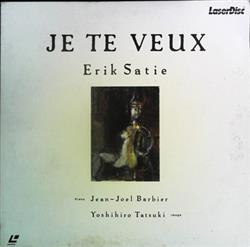 lataa albumi Erik Satie - Je Te Veux