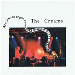 last ned album The Creams - Are You Real Or Just Some Sort Of Disgusting Fridge Magnet