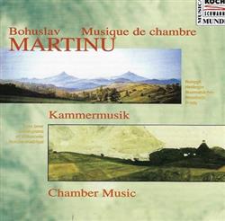 last ned album Bohuslav Martinů - Martinu KammermusikChamber Music
