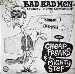 descargar álbum The Mighty Stef Cheap Freaks - Bad Bad Men A Tribute To Greg Cartwright