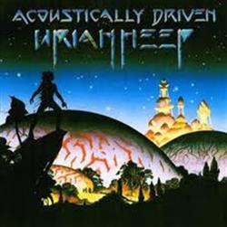 descargar álbum Uriah Heep - Acoustically Driven