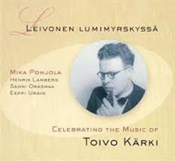 Mika Pohjola - Leivonen Lumimyrskyssä Celebrating The Music Of Toivo Kärki