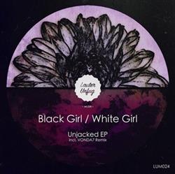 ladda ner album BLACK GIRL WHITE GIRL - Unjacked EP