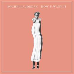 descargar álbum Rochelle Jordan - How U Want It