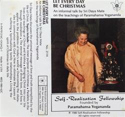écouter en ligne Sri Daya Mata - Let Every Day Be Christmas