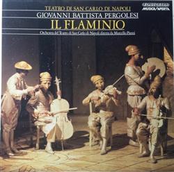 ouvir online Giovanni Battista Pergolesi, Chorus And Orchestra Of The Teatro Di San Carlo Di Napoli, Marcello Panni - Il Flaminio