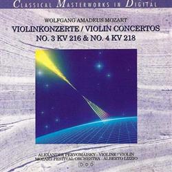télécharger l'album Wolfgang Amadeus Mozart, Alexander Pervomansky, Alberto Lizzio, Mozart Festival Orchestra - Violinkonzerte No 3 KV 216 4 KV 218