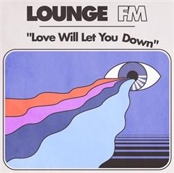 baixar álbum Lounge FM - Love Will Let You Down